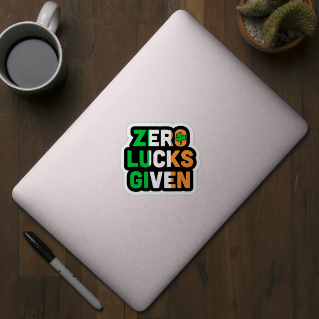 Zero Lucks Given St. Patrick Day Ireland Flag Lucky Irish by TMSTORE